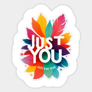 just be you Sticker